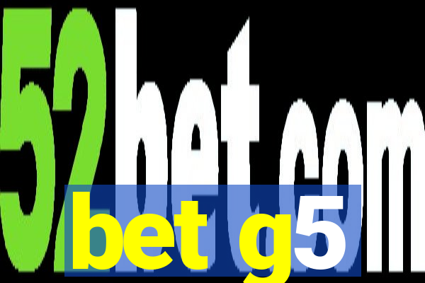 bet g5